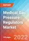 Medical Gas Pressure Regulators - Market Insights, Competitive Landscape and Market Forecast-2026 - Product Image