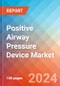 Positive Airway Pressure Device - Market Insights, Competitive Landscape, and Market Forecast - 2030 - Product Thumbnail Image