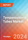 Tympanostomy Tubes Market Insights, Competitive Landscape and Market Forecast-2027- Product Image