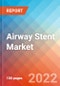 Airway Stent - Market Insights, Competitive Landscape and Market Forecast-2027 - Product Image