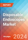 Disposable Endoscopes - Market Insights, Competitive Landscape and Market Forecast-2027- Product Image