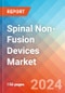 Spinal Non-Fusion Devices Market Insights, Competitive Landscape and Market Forecast - 2030 - Product Image