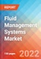 Fluid Management Systems - Market Insights, Competitive Landscape and Market Forecast-2027 - Product Thumbnail Image