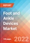 Foot and Ankle Devices- Market Insights, Competitive Landscape and Market Forecast-2026 - Product Image