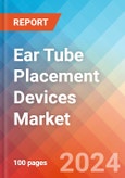 Ear Tube Placement Devices - Market Insights, Competitive Landscape, and Market Forecast - 2030- Product Image
