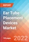 Ear Tube Placement Devices- Market Insights, Competitive Landscape and Market Forecast-2027 - Product Image