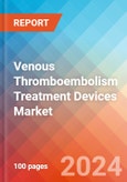 Venous Thromboembolism Treatment Devices - Market Insights, Competitive Landscape, and Market Forecast - 2030- Product Image