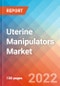 Uterine Manipulators - Market Insights, Competitive Landscape and Market Forecast-2027 - Product Image