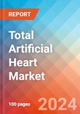 Total Artificial Heart - Market Insights, Competitive Landscape, and Market Forecast - 2030- Product Image