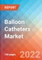 Balloon Catheters - Market Insights, Competitive Landscape and Market Forecast-2027 - Product Thumbnail Image