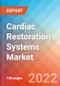Cardiac Restoration Systems - Market Insights, Competitive Landscape and Market Forecast-2027 - Product Image