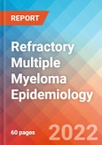 Refractory Multiple Myeloma - Epidemiology Forecast to 2032- Product Image