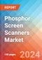 Phosphor Screen Scanners - Market Insights, Competitive Landscape, and Market Forecast - 2030 - Product Image