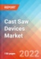Cast Saw Devices- Market Insights, Competitive Landscape and Market Forecast-2027 - Product Image