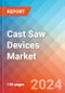 Cast Saw Devices- Market Insights, Competitive Landscape and Market Forecast-2027 - Product Thumbnail Image