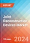 Joint Reconstruction Devices Market Insights, Competitive Landscape and Market Forecast-2027 - Product Thumbnail Image