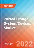 Pulsed Lavage System/Devices - Market Insights, Competitive Landscape and Market Forecast-2027- Product Image