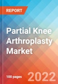 Partial Knee Arthroplasty Market Insights, Competitive Landscape and Market Forecast - 2027- Product Image
