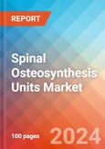 Spinal Osteosynthesis Units - Market Insights, Competitive Landscape and Market Forecast-2027- Product Image