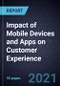 Impact of Mobile Devices and Apps on Customer Experience (CX) - Product Image
