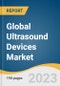 Global Ultrasound Devices Market Size, Share & Trends Analysis Report by Application (Cardiology, Radiology), Portability (Handheld, Compact), End-use (Hospitals, Imaging Centers), Product (Therapeutic, Diagnostic), and Segment Forecasts, 2024-2030 - Product Image
