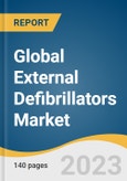 Global External Defibrillators Market Size, Share & Trends Analysis Report by Product (Manual External Defibrillators, Wearable Cardioverter Defibrillators), End-use (Hospital, Pre Hospital), Region, and Segment Forecasts, 2024-2030- Product Image