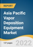 Asia Pacific Vapor Deposition Equipment Market Size, Share & Trends Analysis Report by Technology (CVD, PVD), by Application (Data Storage, Medical Equipment, Data Storage, Microelectronics), and Segment Forecasts, 2021-2028- Product Image