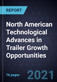North American Technological Advances in Trailer Growth Opportunities- Product Image