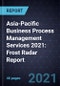 Asia-Pacific Business Process Management Services 2021: Frost Radar Report - Product Thumbnail Image