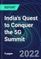 India's Quest to Conquer the 5G Summit - Product Image