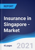 Insurance in Singapore - Market Summary, Competitive Analysis and Forecast to 2025- Product Image