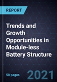 Trends and Growth Opportunities in Module-less (Cell to Pack) Battery Structure- Product Image