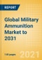 Global Military Ammunition Market to 2031 - Market Size, Share, Trends Analysis, Competitive Landscape and Strategic Insights - Product Thumbnail Image