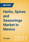 Herbs, Spices and Seasonings (Seasonings, Dressings and Sauces) Market in Mexico - Outlook to 2025; Market Size, Growth and Forecast Analytics- Product Image