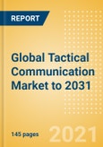 Global Tactical Communication Market to 2031 - Market Size, Share, Trends Analysis, Competitive Landscape and Strategic Insights- Product Image