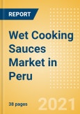 Wet Cooking Sauces (Seasonings, Dressings and Sauces) Market in Peru - Outlook to 2025; Market Size, Growth and Forecast Analytics- Product Image