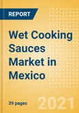 Wet Cooking Sauces (Seasonings, Dressings and Sauces) Market in Mexico - Outlook to 2025; Market Size, Growth and Forecast Analytics- Product Image