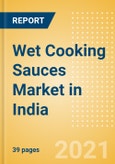 Wet Cooking Sauces (Seasonings, Dressings and Sauces) Market in India - Outlook to 2025; Market Size, Growth and Forecast Analytics- Product Image