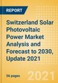 Switzerland Solar Photovoltaic (PV) Power Market Analysis and Forecast to 2030, Update 2021 - Market Trends, Regulations, and Competitive Landscape- Product Image