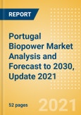Portugal Biopower Market Analysis and Forecast to 2030, Update 2021 - Market Trends, Regulations, and Competitive Landscape- Product Image