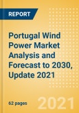 Portugal Wind Power Market Analysis and Forecast to 2030, Update 2021 - Market Trends, Regulations, and Competitive Landscape- Product Image