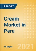 Cream (Dairy and Soy Food) Market in Peru - Outlook to 2025; Market Size, Growth and Forecast Analytics- Product Image