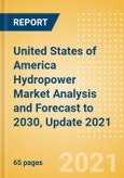 United States of America (USA) Hydropower Market Analysis and Forecast to 2030, Update 2021 - Market Trends, Regulations, and Competitive Landscape- Product Image