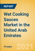 Wet Cooking Sauces (Seasonings, Dressings and Sauces) Market in the United Arab Emirates (UAE) - Outlook to 2025; Market Size, Growth and Forecast Analytics- Product Image