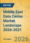 Middle East Data Center Market Landscape 2026-2031 - Product Thumbnail Image