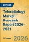 Teleradiology Market Research Report 2026-2031 - Product Thumbnail Image