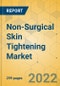 Non-Surgical Skin Tightening Market - Global Outlook & Forecast 2022-2027 - Product Image