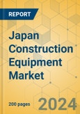 Japan Construction Equipment Market - Strategic Assessment & Forecast 2024-2029- Product Image