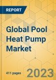Global Pool Heat Pump Market - Outlook & Forecast 2023-2028- Product Image