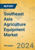Southeast Asia Agriculture Equipment Market - Strategic Assessment & Forecast 2024-2029- Product Image